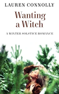 Wanting a Witch: A Winter Solstice Romance