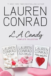 Lauren Conrad - L.A. Candy Complete Collection - L.A. Candy, Sweet Little Lies, Sugar and Spice.