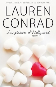 Lauren Conrad - Les Plaisirs d'Hollywood  : Les plaisirs d’Hollywood - Les plaisirs d’Hollywood.