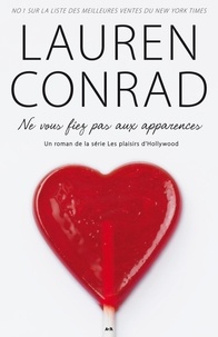 Lauren Conrad - Ne vous fiez pas aux apparences - Ne vous fiez pas aux apparences.