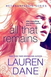  Lauren Dane - All that Remains - Metamorphosis, #1.