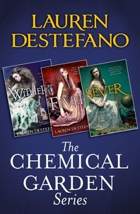 Lauren DeStefano - The Chemical Garden Series Books 1-3 - Wither, Fever, Sever.