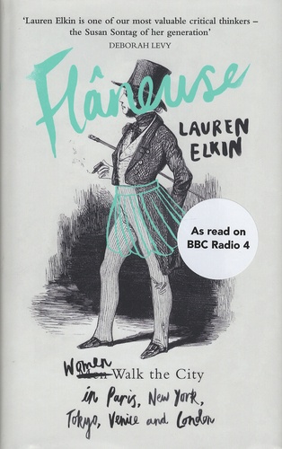 Lauren Elkin - Flâneuse - Women Walk the City in Paris, New York, Tokyo, Venice and London.