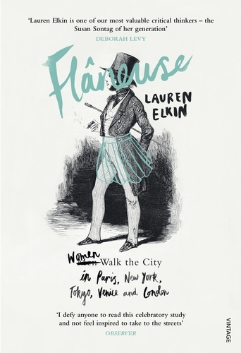 Lauren Elkin - Flaneuse - Women Walk the City in Paris, New York, Tokyo, Venice and London.