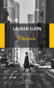 Lauren Elkin et Fred Le Berre - Flâneuse - Reconquérir la ville pas à pas.