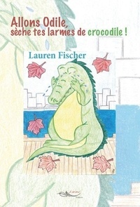 Lauren Fischer - Allons Odile, sèche tes larmes de crocodile.