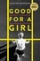 Good for a Girl. My Life Running in a Man's World - WINNER OF THE WILLIAM HILL SPORTS BOOK OF THE YEAR AWARD 2023
