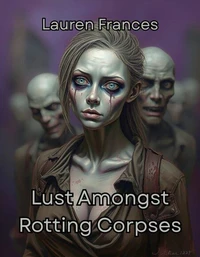 Lust Amongst Rotting Corpses