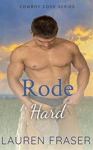  Lauren Fraser - Rode Hard - Cowboy Code, #1.