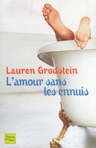 Lauren Grodstein - L'amour sans les ennuis.