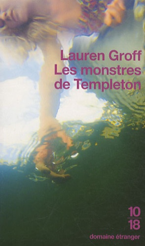 Lauren Groff - Les monstres de Templeton.