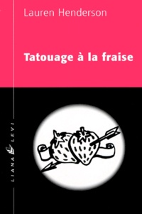 Lauren Henderson - Tatouage A La Fraise.