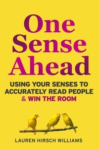  Lauren Hirsch Williams - One Sense Ahead : Using Your Senses To Accurately Read People &amp; Win The Room.