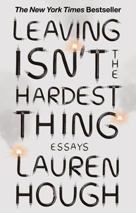 Lauren Hough - Leaving Isn't the Hardest Thing - The New York Times bestseller.