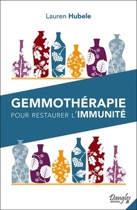 Téléchargez des livres électroniques gratuits pdf Gemmothérapie pour restaurer l'immunité ePub MOBI par Lauren Hubele 9782703312604 en francais