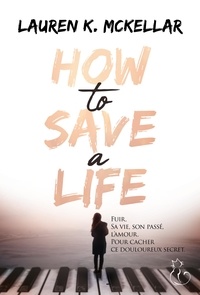 Lauren K. McKellar - How to save a life.