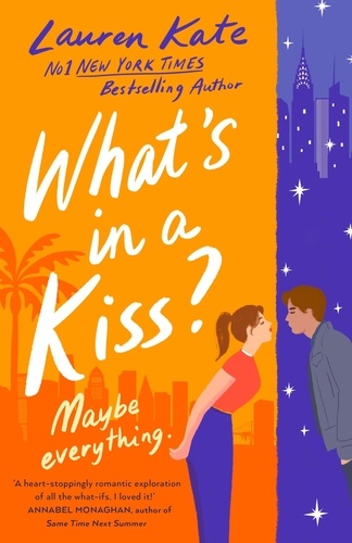 Lauren Kate - What's in a Kiss? - An absolutely magical enemies to lovers rom-com!.