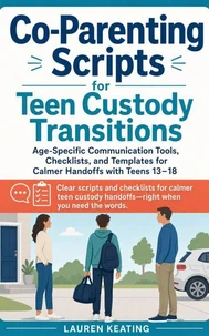 Co‑Parenting Scripts for Teen Custody Transitions