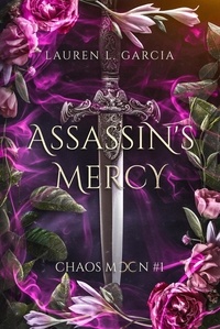  Lauren L. Garcia - Assassin's Mercy - Chaos Moon, #1.
