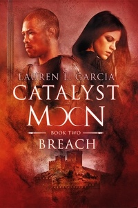  Lauren L. Garcia - Breach (Catalyst Moon - Book 2) - Catalyst Moon, #2.