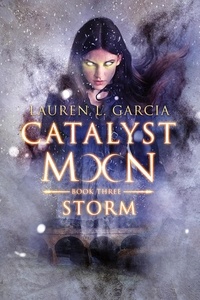  Lauren L. Garcia - Storm (Catalyst Moon - Book 3) - Catalyst Moon, #3.