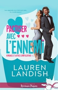 Lauren Landish et Margaux Polzer - Pactiser avec l'ennemi - Romance et autres complications, T1.