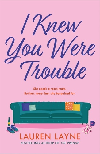 I Knew You Were Trouble. A deliciously feel-good and sparkling rom-com from the author of The Prenup!