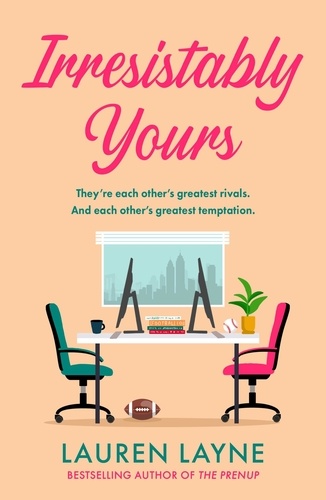 Irresistibly Yours. A scorching office romance from the author of The Prenup!