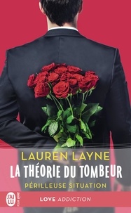 Lauren Layne - La théorie du tombeur Tome 2 : Périlleuse situation.