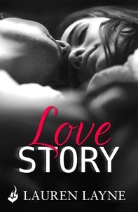 Lauren Layne - Love Story - A thrilling romance from the author of The Prenup!.
