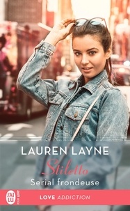 Lauren Layne - Stiletto Tome 4 : Serial frondeuse.