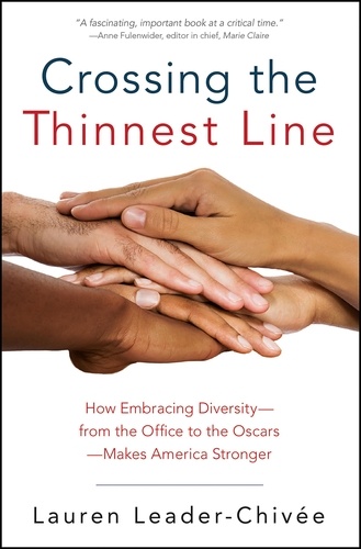 Crossing the Thinnest Line. How Embracing Diversity-from the Office to the Oscars-Makes America Stronger