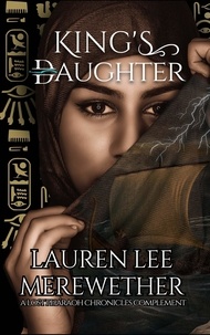  Lauren Lee Merewether - King's Daughter - The Lost Pharaoh Chronicles Complement Collection, #2.