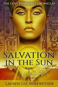  Lauren Lee Merewether - Salvation in the Sun - The Lost Pharaoh Chronicles, #1.