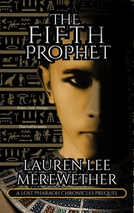  Lauren Lee Merewether - The Fifth Prophet - The Lost Pharaoh Chronicles Prequel Collection, #4.