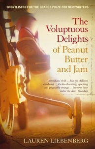 Lauren Liebenberg - The Voluptuous Delights of Peanut Butter and Jam.