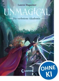 Unmagical (Band 1) - Die verbotene Akademie