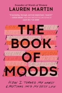 Lauren Martin - The Book of Moods - How I Turned My Worst Emotions Into My Best Life.