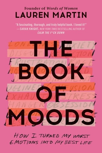 The Book of Moods. How I Turned My Worst Emotions Into My Best Life