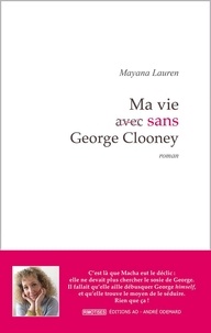 Lauren Mayana - Ma vie sans George Clooney.