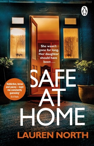 Lauren North - Safe at Home - The gripping, twisty domestic thriller you won’t be able to put down.