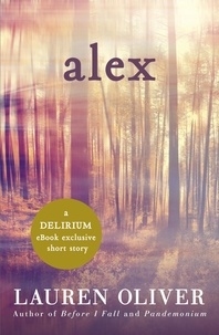 Lauren Oliver - Alex: A Delirium Short Story (Ebook).