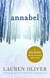 Lauren Oliver - Annabel: A Delirium Short Story.