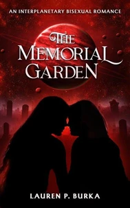 The Memorial Garden: An Interplanetary Bisexual Romance