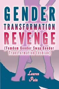  Lauren Pain - Gender Transformation Revenge (Femdom Gender Swap Gender Transformation Lesbian).