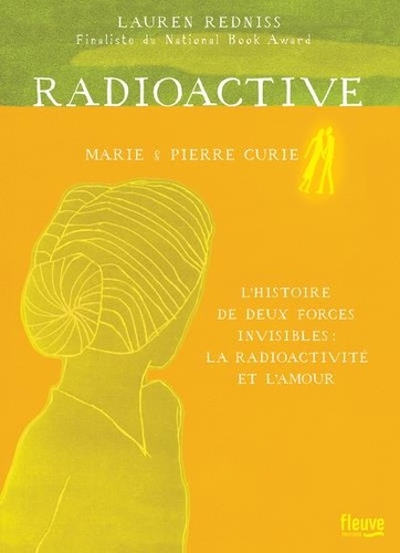 Radioactive. Marie & Pierre Curie, l'histoire de deux forces invisibles : la radioactivité et l'amour