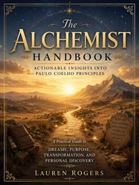 The Alchemist Handbook–Actionable Insights Into Paulo Coelho Principles