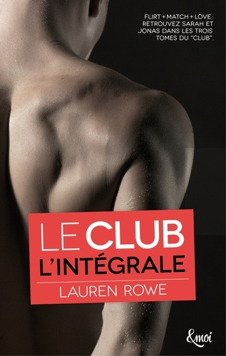 Intégrale Le Club. Flirt + Match + Love