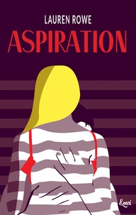 Lauren Rowe - Kat & Josh Tome 1 : Aspiration.
