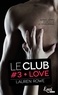 Lauren Rowe - Le Club Tome 3 : Love.